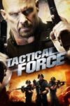دانلود فیلم نیروی تاکتیکی Tactical Force 2011