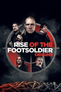 دانلود فیلم ظهور سرباز پیاده: منشا Rise of the Footsoldier: Origins