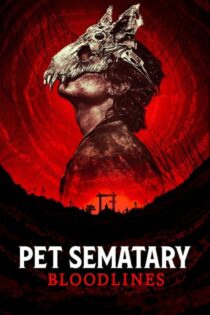 فیلم غبرستان حیوانات خانگی: اصل و نسب Pet Sematary: Bloodlines 2023